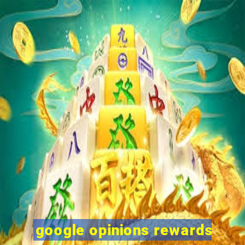 google opinions rewards